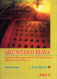 Akuntansi biaya : dengan menggunakan pendekatan manajemen biaya Jil. 2