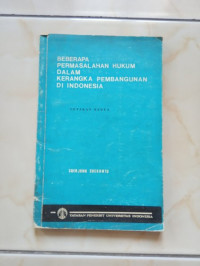 Beberapa permasalahan hukum dalam kerangka pembangunan di Indonesia