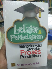 Belajar dan pembelajaran Berorientasi Standar Proses Pendidikan