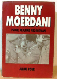Benny Moerdani: Profil Prajurit Negarawan