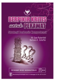 Berpikir kritis Untuk Perawat : Strategi Berbasis Kompetensi