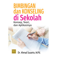 Bimbingan dan Konseling di Sekolah KONSEP, TEORI DAN APLIKASINYA