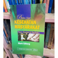 Buku ajar kesehatan masyarakat : teori sosial & perilaku