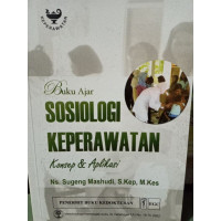 Buku ajar sosiologi keperawatan : konsep aplikasi