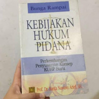 Bunga rampai Kebijakan hukum pidana : perkembangan penyusunan konsep KUHP baru