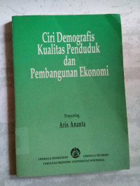 Ciri demografis kualitas penduduk dan pembangunan ekonomi