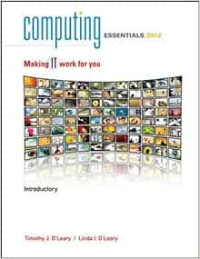 Computing essentials 2012 : making it work for you introductory