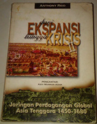 Dari ekspansi hingga krisis : jaringan perdagangan global Asia Tenggara 1450 - 1680