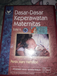 Dasar-dasar keperawatan maternitas. Ed. 6