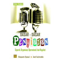 Dasar-dasar penyiaran : sejarah, organisasi, operasional, dan regulasi