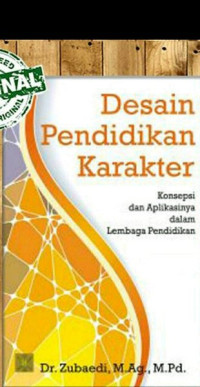 Desain pendidikan karakter : konsepsi dan aplikasinya dalam lembaga pendidikan