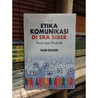 Etika komunikasi di era siber : teori dan praktik