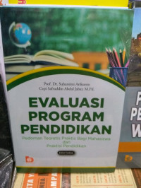 Evaluasi program pendidikan : pedoman teoretis praktis bagi praktisi pendidikan