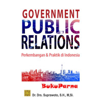 Government public relations : perkembangan & praktik di Indonesia