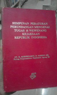 Himpunan peraturan perundangan Mengenai Tugas dan Wewenang Kejaksaan Republik Indonesia