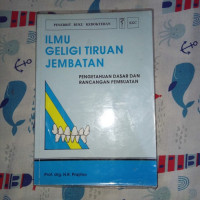 Ilmu geligi tiruan jembatan pengetahuan dasar dan rancangan pembuatan