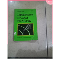 Imunisasi dalam praktik = practical immunization