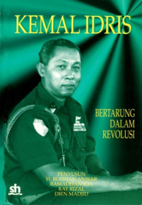 Kemal Idris : bertarung dalam revolusi