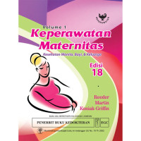 Keperawatan maternitas : kesehatan wanita, bayi, & keluarga, Vol.1, ed.18