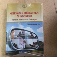 Kesehatan masyarakat di Indonesia : konsep, aplikasi dan tantangan