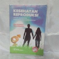 kesehatan reproduksi untuk mahasiswa kebidanan dan Keperawatan