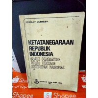 Ketatanegaraan Republik Indonesia : suatu pengantar studi tentang kehidupan nasional