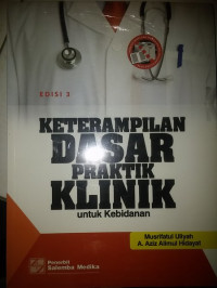 Keterampilan dasar praktik klinik kebidanan, Ed.3