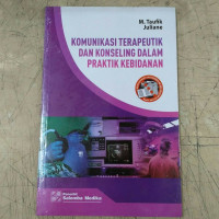 Komunikasi terapeutik dan konseling dalam praktik kebidanan