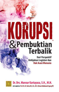 Korupsi & pembuktian terbalik : dari perspektif kebijakan legislasi dan has asasi manusia