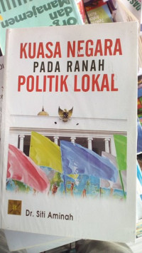 Kuasa negara pada ranah politik lokal