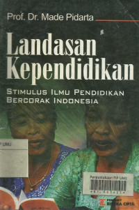 Landasan kependidikan: stimulus ilmu pendidikan bercorak Indonesia