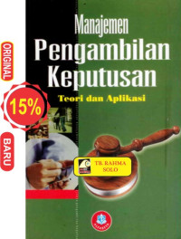 Manajemen pengambilan keputusan : teori dan aplikasi
Fahmi, Irham