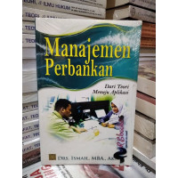 Manajemen perbankan : dari teori menuju aplikasi