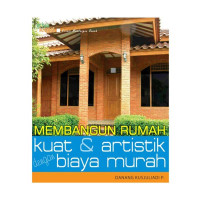 Membangun  Rumah Kuat & artistik Dengan Biaya