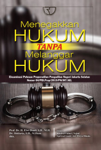 Menegakkan  Hukum Tanpa Melanggar Hukum