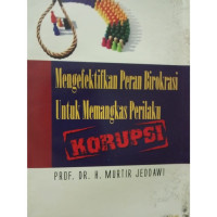 Mengefektifkan peran birokrasi untuk memangkas perilaku