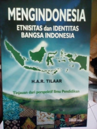 Mengindonesia: Etnisitas dan Identitas Bangsa Indonesia