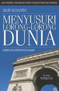 Menyusuri Lorong-lorong Dunia ; Kumpulan Catatan Perjalalan