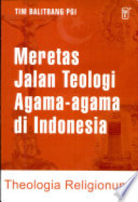 Meretas jalan teologi agama agama di Indonesia