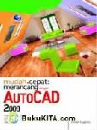 Mudah dan Cepat Merancang Dengan AutoCAD 2009