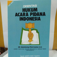 Orientasi Hukum Acara Pidana Indonesia