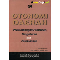 Otonomi daerah : perkembangan pemikiran, pengaturan dan pelaksanaan