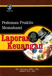 Pedoman praktis memahami laporan keuangan : tip bagi investor, direksi, dan pemegang saham