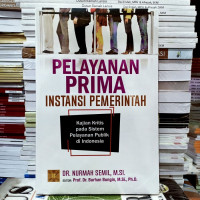 Pelayanan prima instansi pemerintah : Kajian kritis pada sistem pelayanan publik