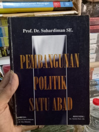 PEMBANGUNAN POLITIK SATU ABAD