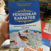 Pendidikan karakter : Mengembangkan Karakter Anak Yang Islami