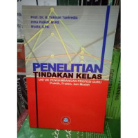 Penelitian tindakan kelas : untuk pengembangan profesi guru praktik, praktis dan mudah