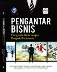 Pengantar bisnis: Mengelola bisnsis dengan perspektif Indonesia