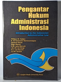 Pengantar hukum administrasi Indonesia = introduction to the Indonesian administrative law