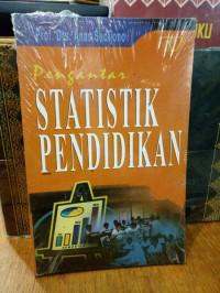 Pengantar statistik pendidikan